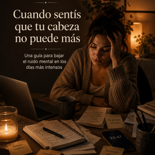 Qué hacer cuando sentís que tu cabeza no da más